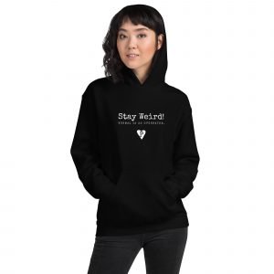 Black Hoodie with with quote Stay Weird! Normal is so overrated.